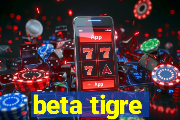 beta tigre